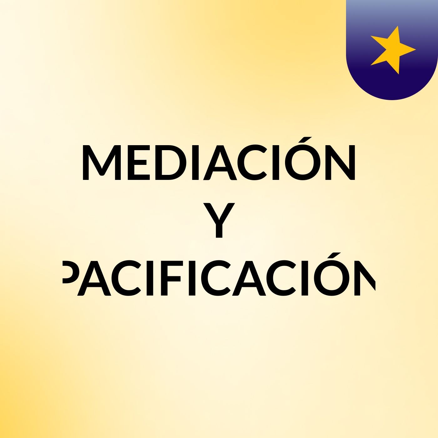 MEDIACIÓN Y PACIFICACIÓN