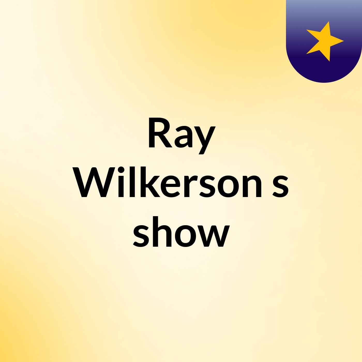 Ray Wilkerson's show