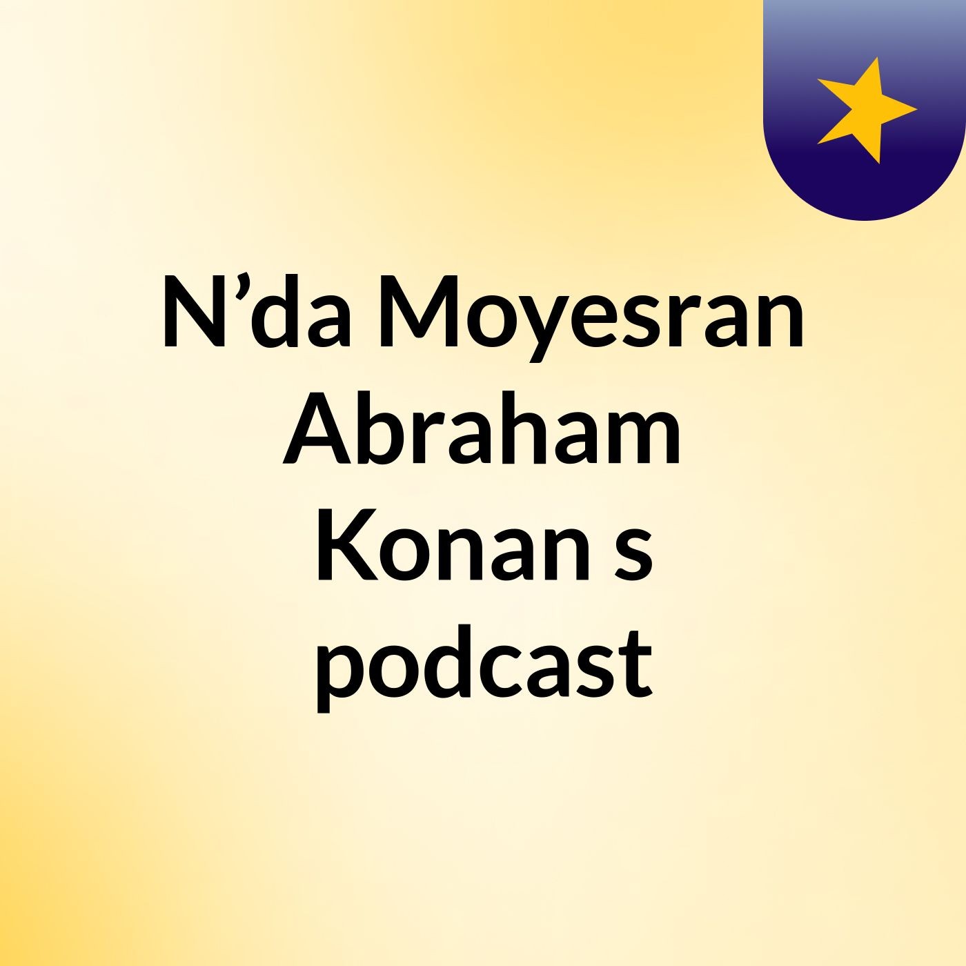 N’da Moyesran Abraham Konan's podcast