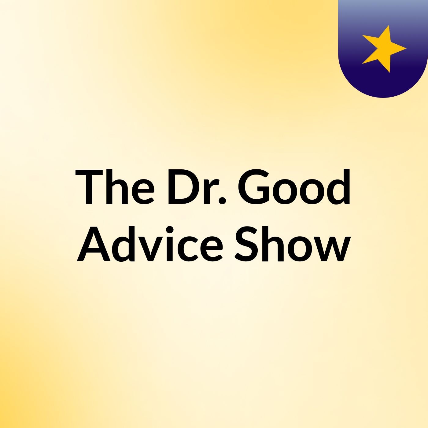 The Dr. Good Advice Show