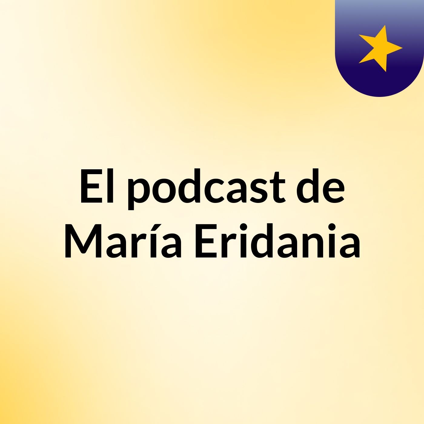 El podcast de María Eridania