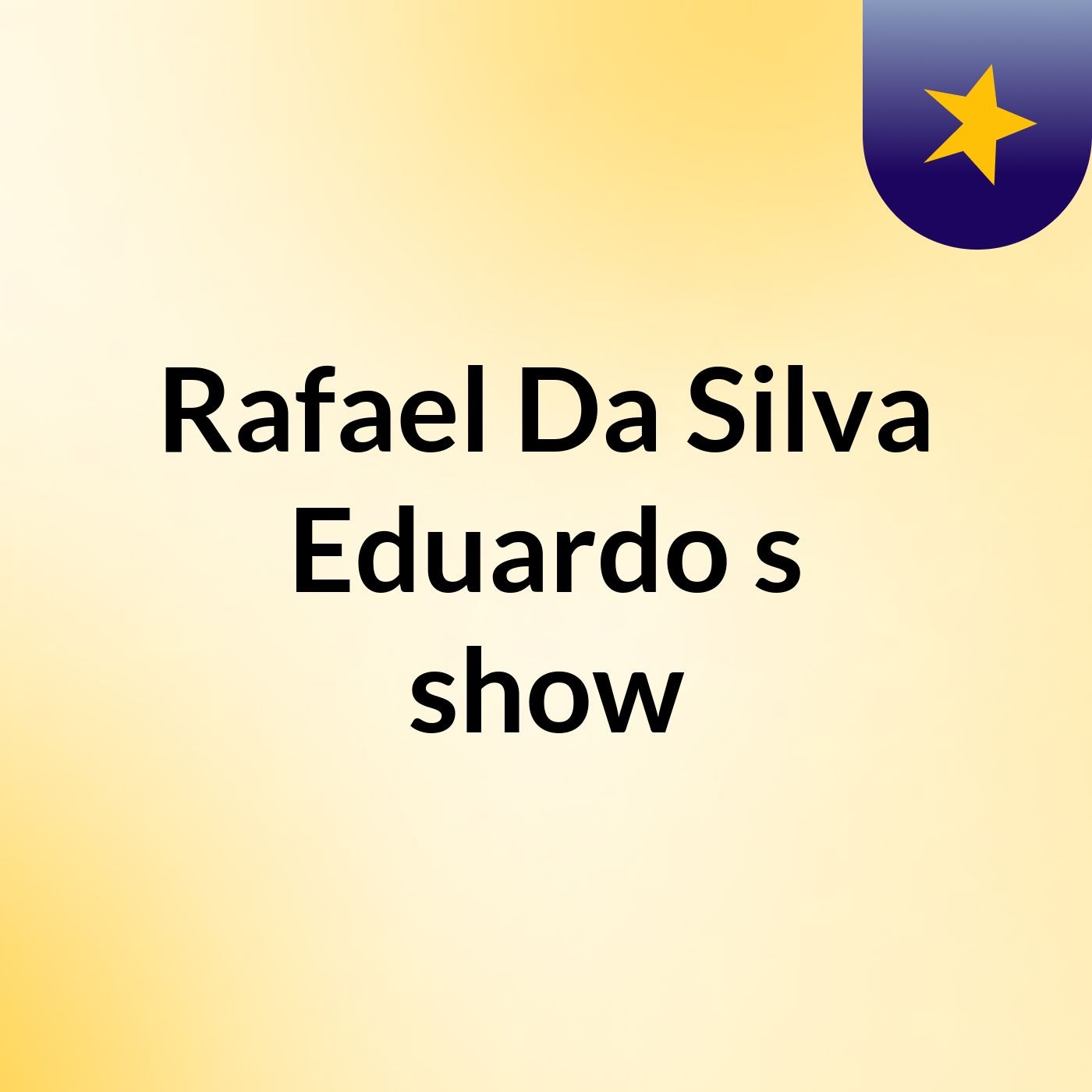 Rafael Da Silva Eduardo's show