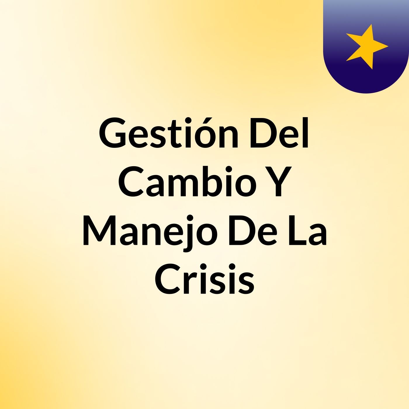 Gestión Del Cambio Y Manejo De La Crisis