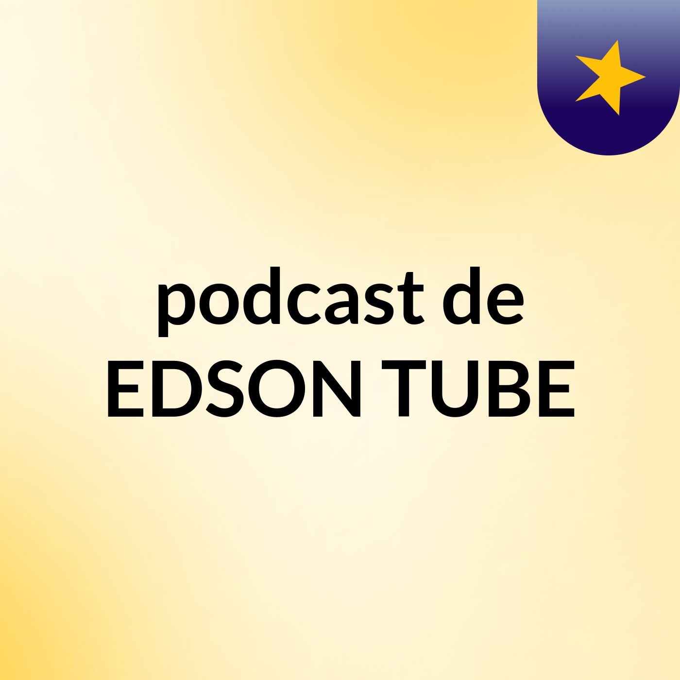 podcast de EDSON TUBE