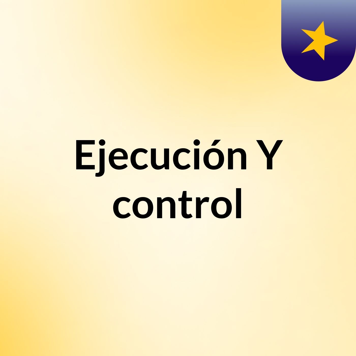 Ejecución Y control