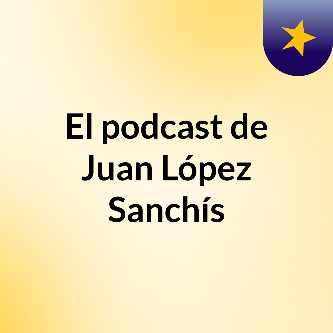 El podcast de Juan López Sanchís