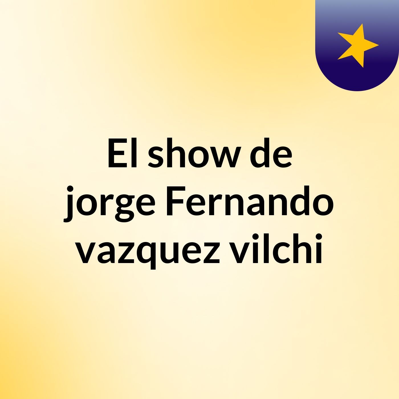El show de jorge Fernando vazquez vilchi