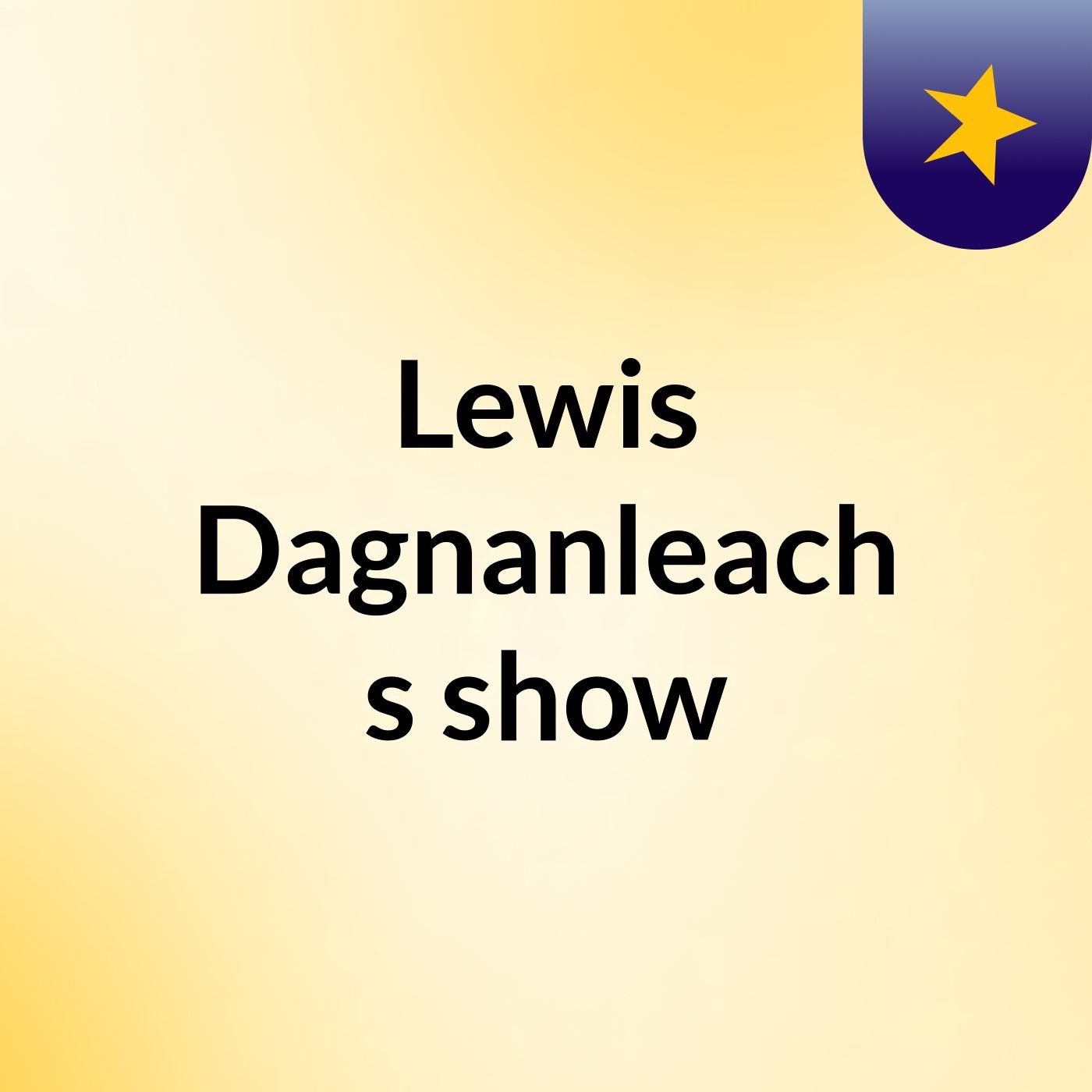 Lewis Dagnanleach's show