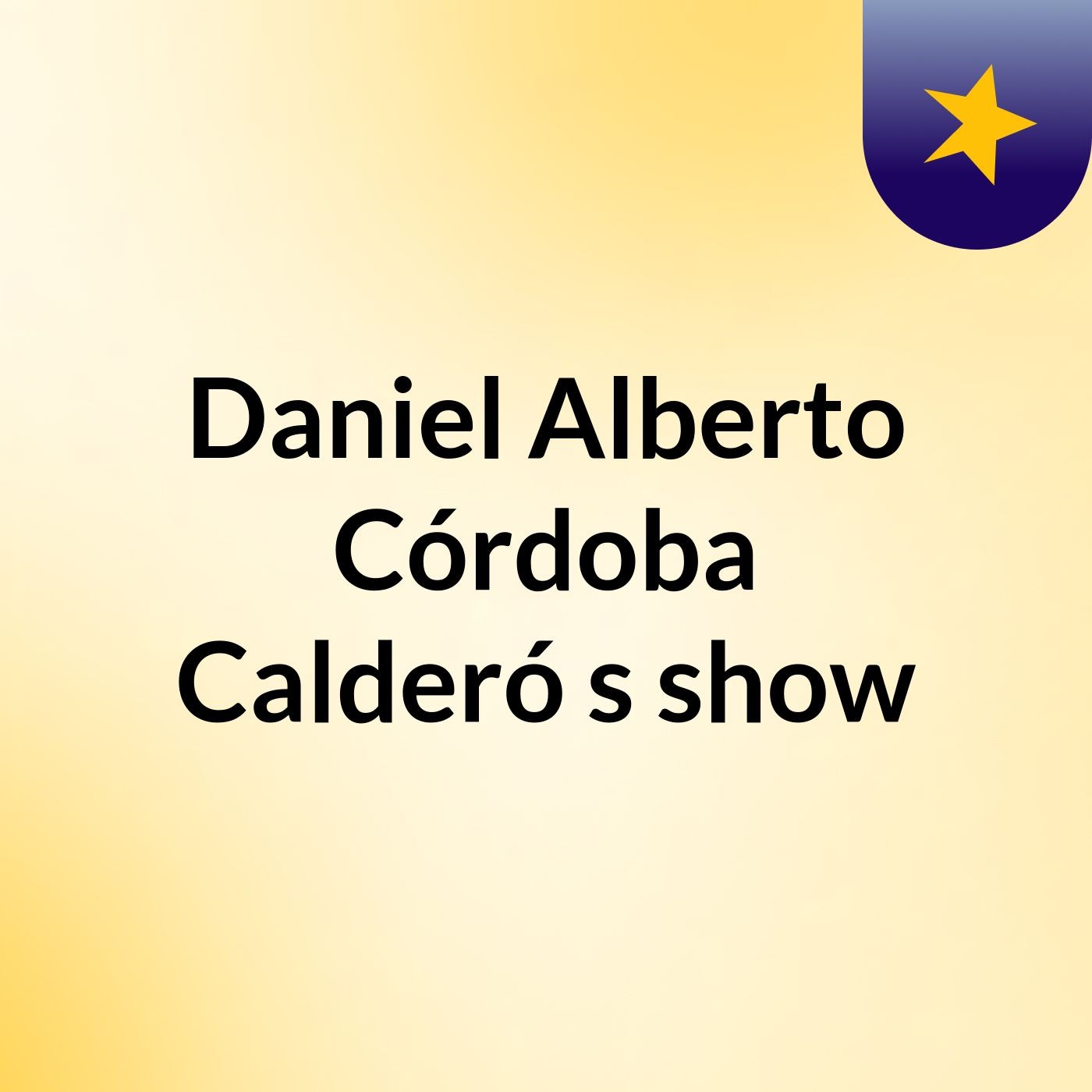 Daniel Alberto Córdoba Calderó's show