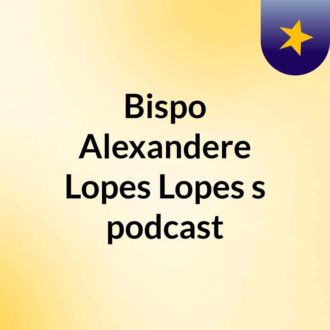 Bispo Alexandere Lopes Lopes's podcast