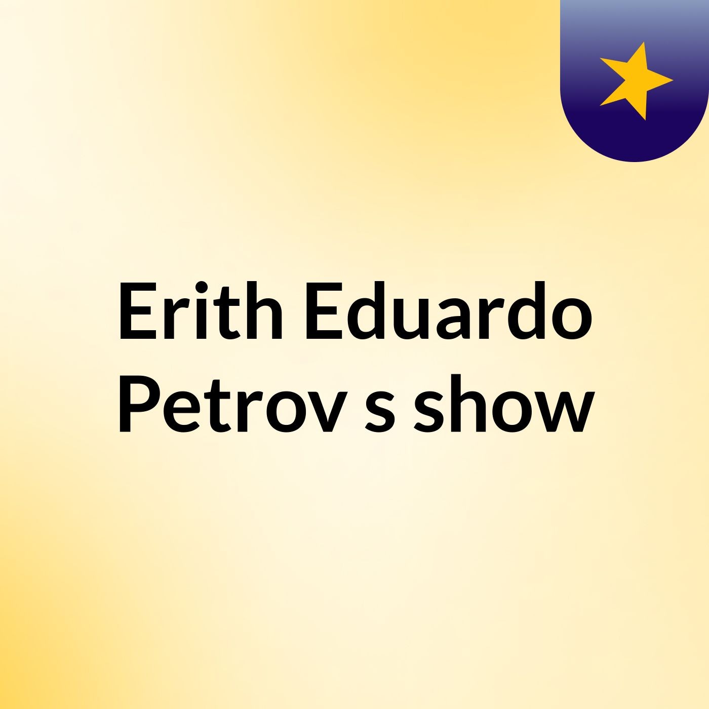 Erith Eduardo Petrov's show