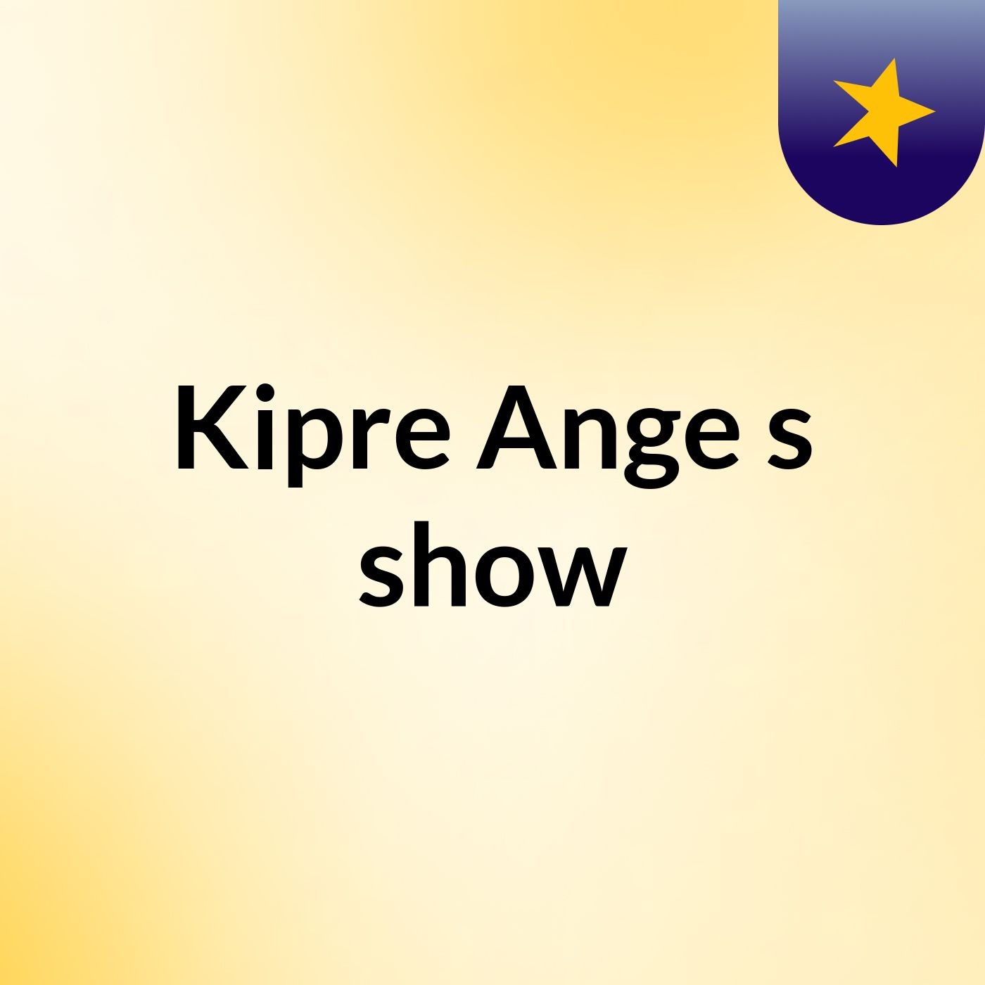 Kipre Ange's show