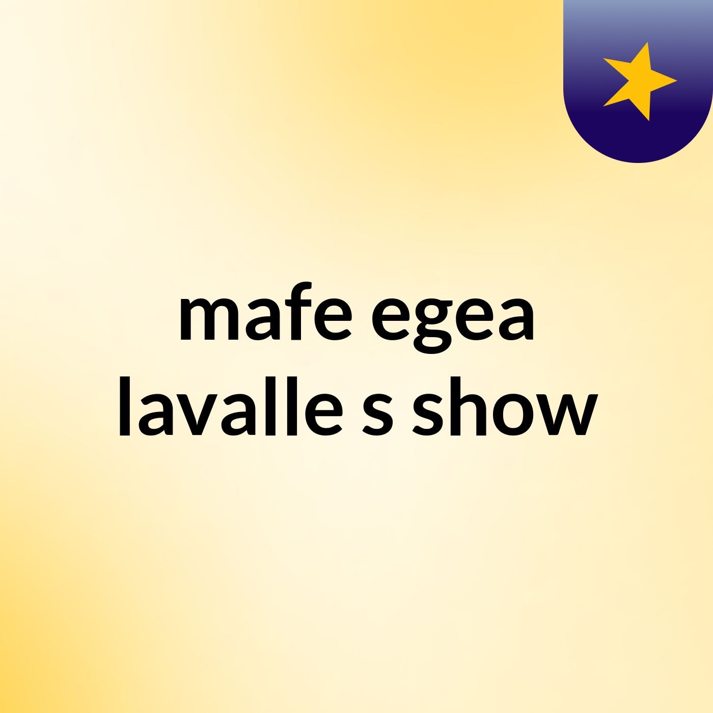 mafe egea lavalle\'s show