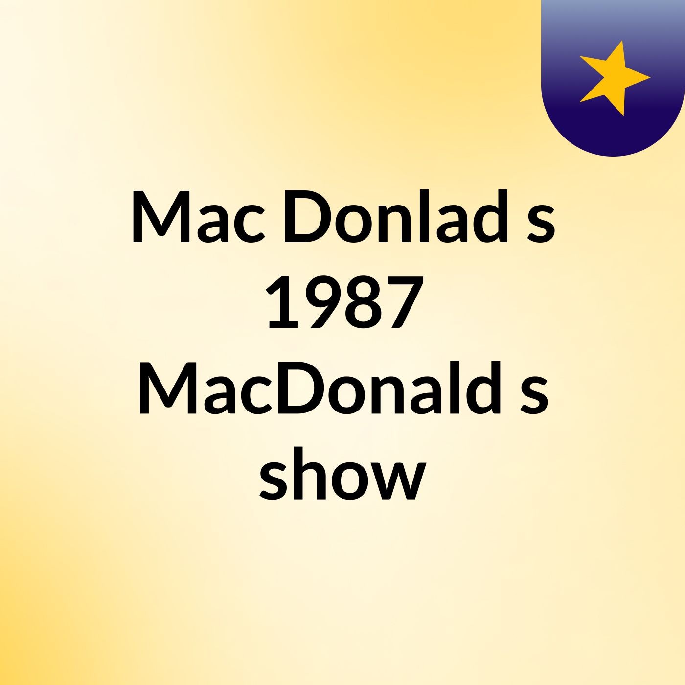 Mac Donlad's 1987 MacDonald's show