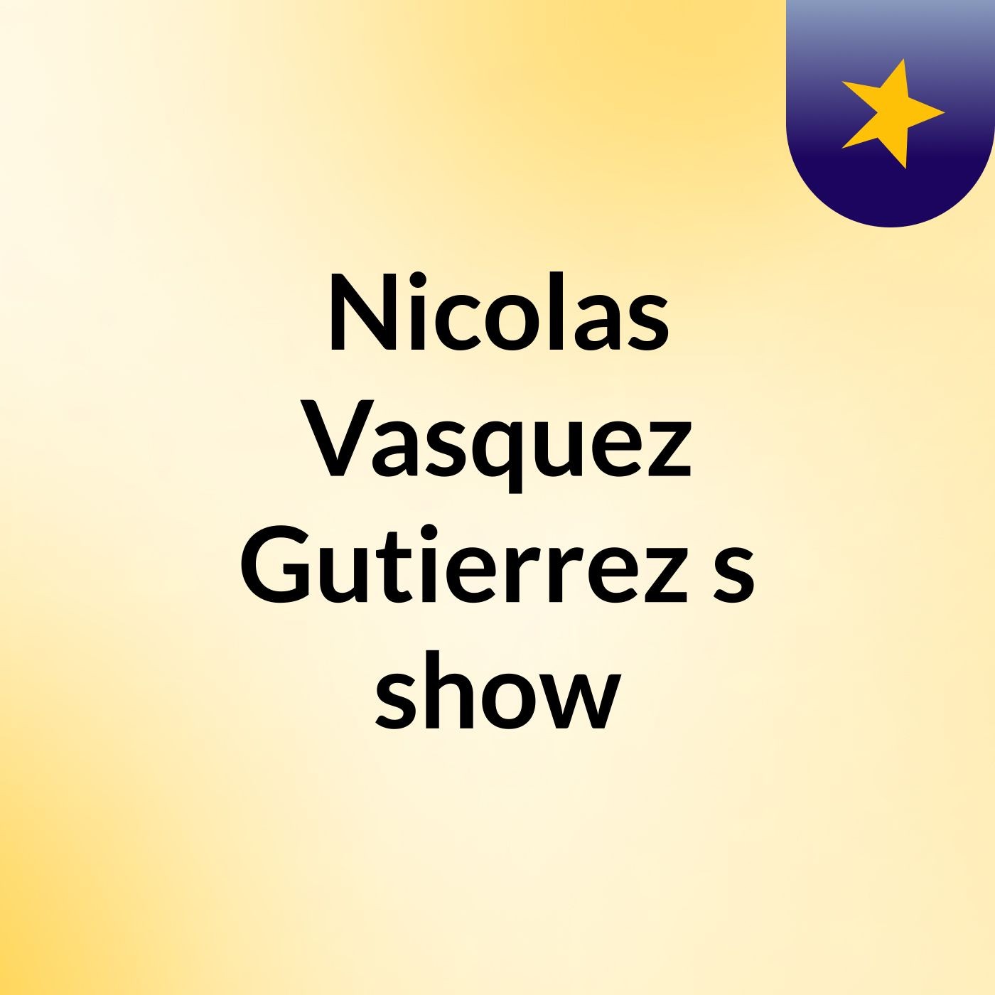 Nicolas Vasquez Gutierrez's show