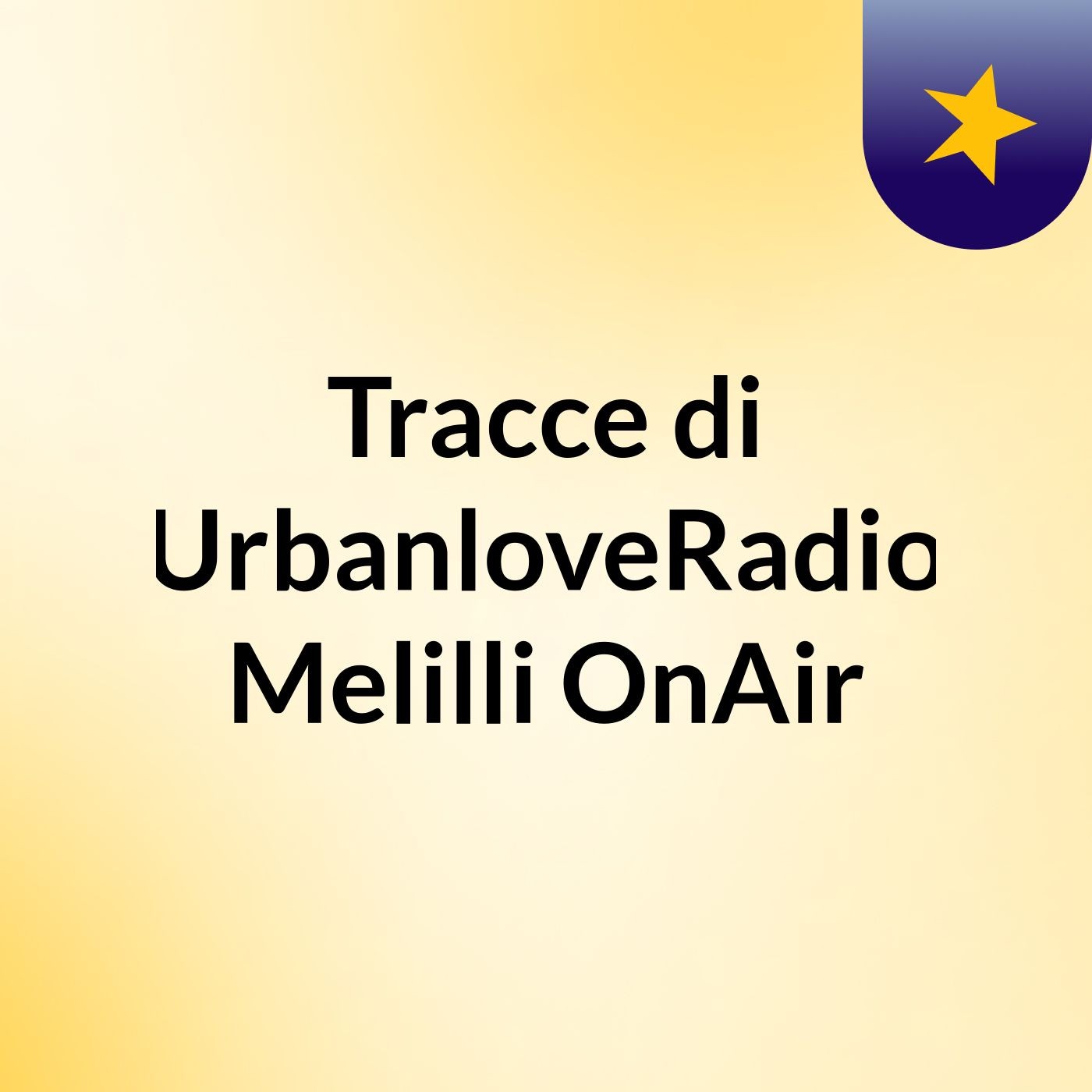 Tracce di UrbanloveRadio Melilli OnAir