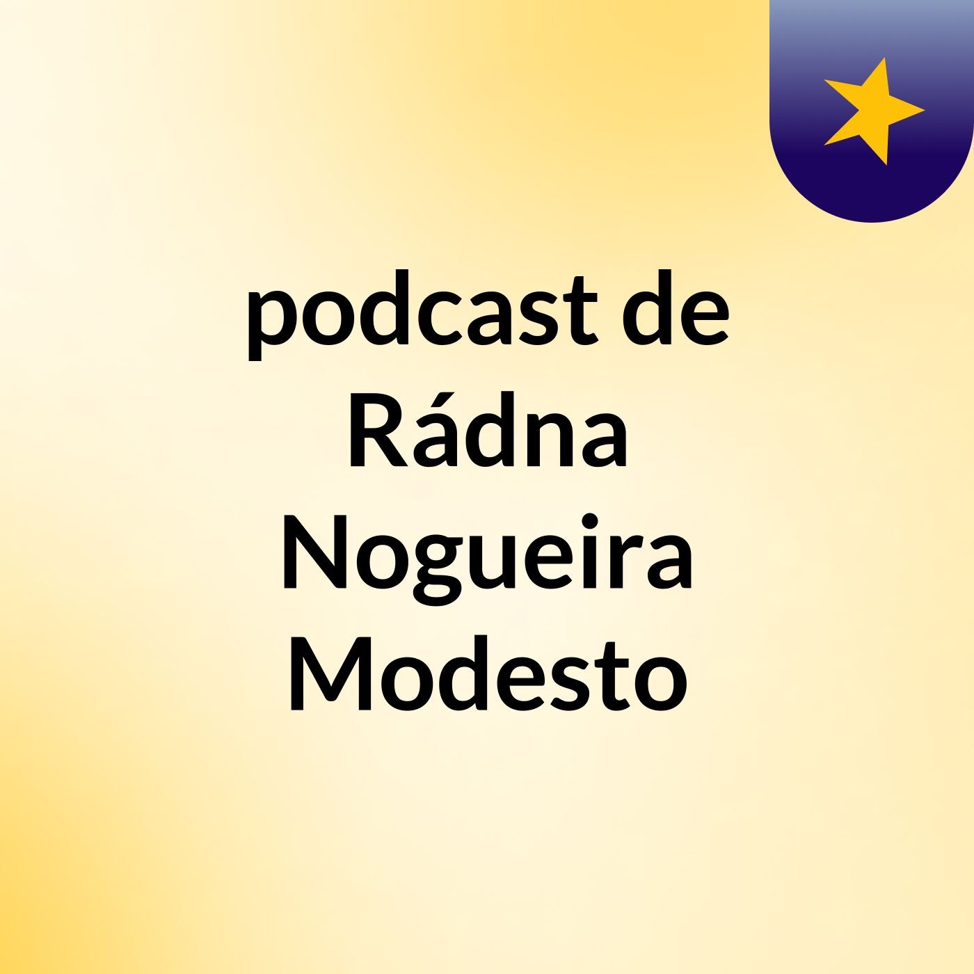 podcast de Rádna Nogueira Modesto