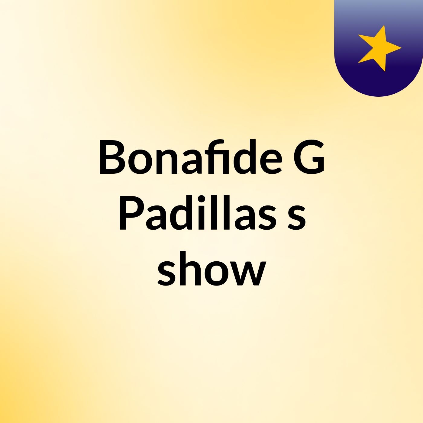 Bonafide G Padillas's show