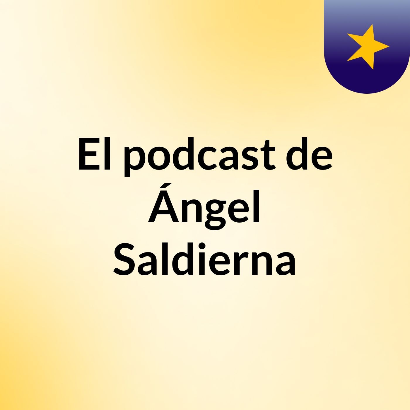 El podcast de Ángel Saldierna