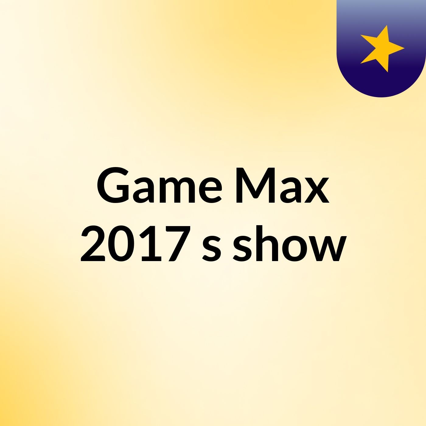 Game Max 2017's show cover art