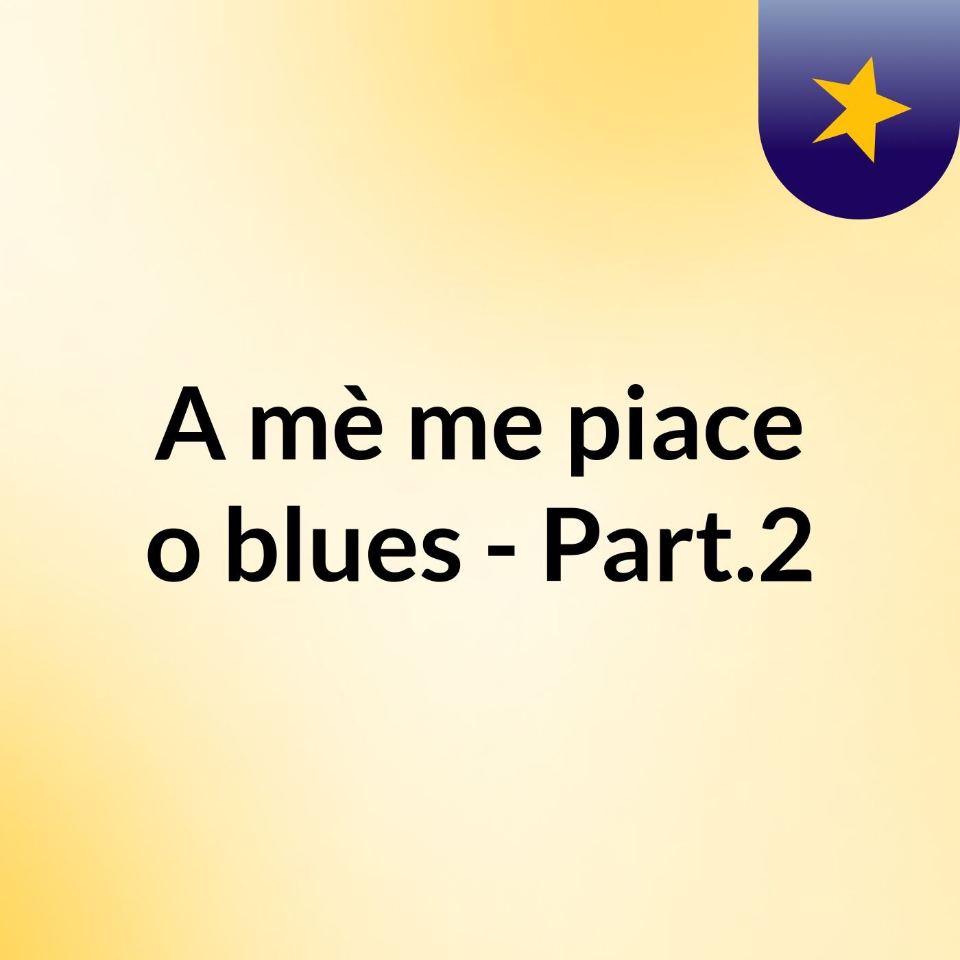 A mè me piace \'o blues - Part.2