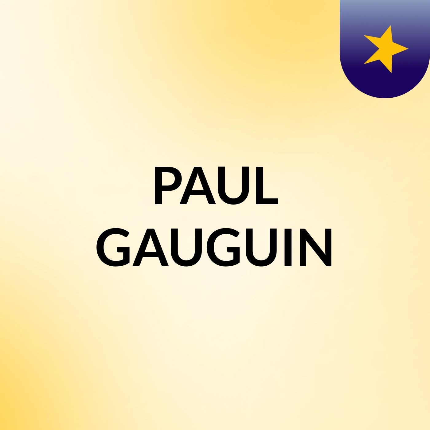 PAUL GAUGUIN