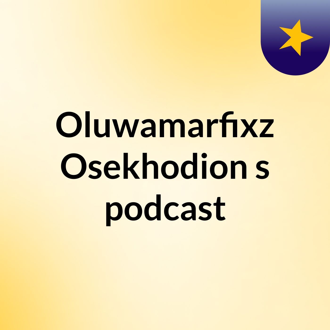 Oluwamarfixz Osekhodion's podcast