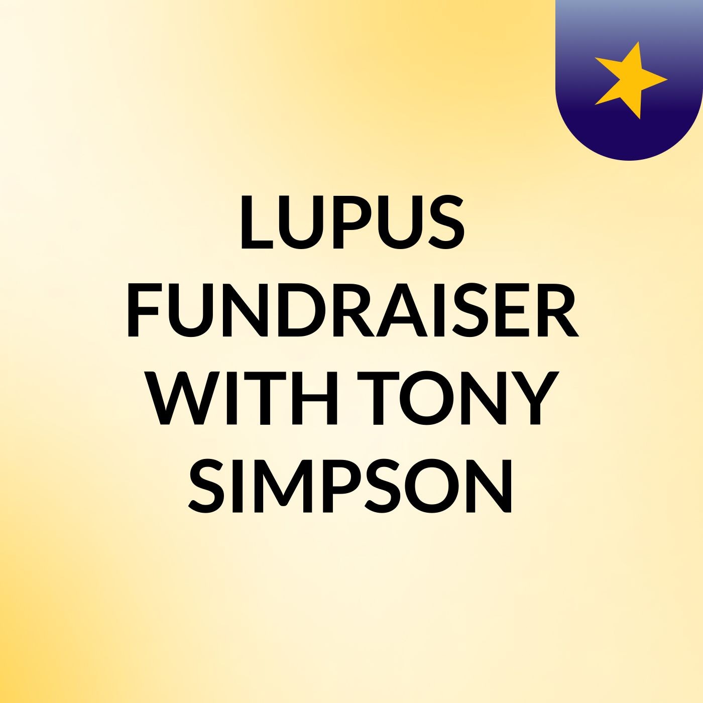 LUPUS FUNDRAISER WITH TONY SIMPSON
