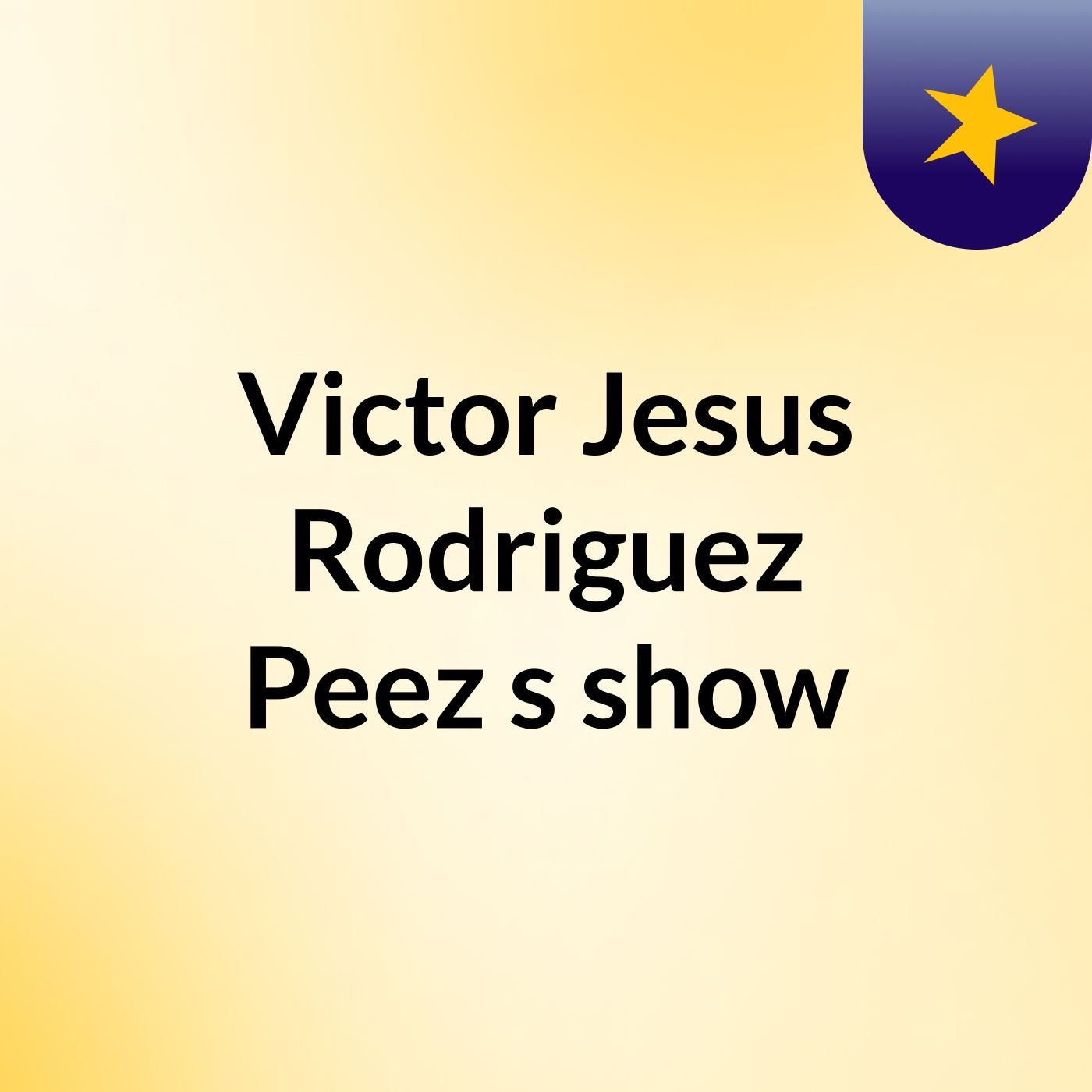 Victor Jesus Rodriguez Peez's show