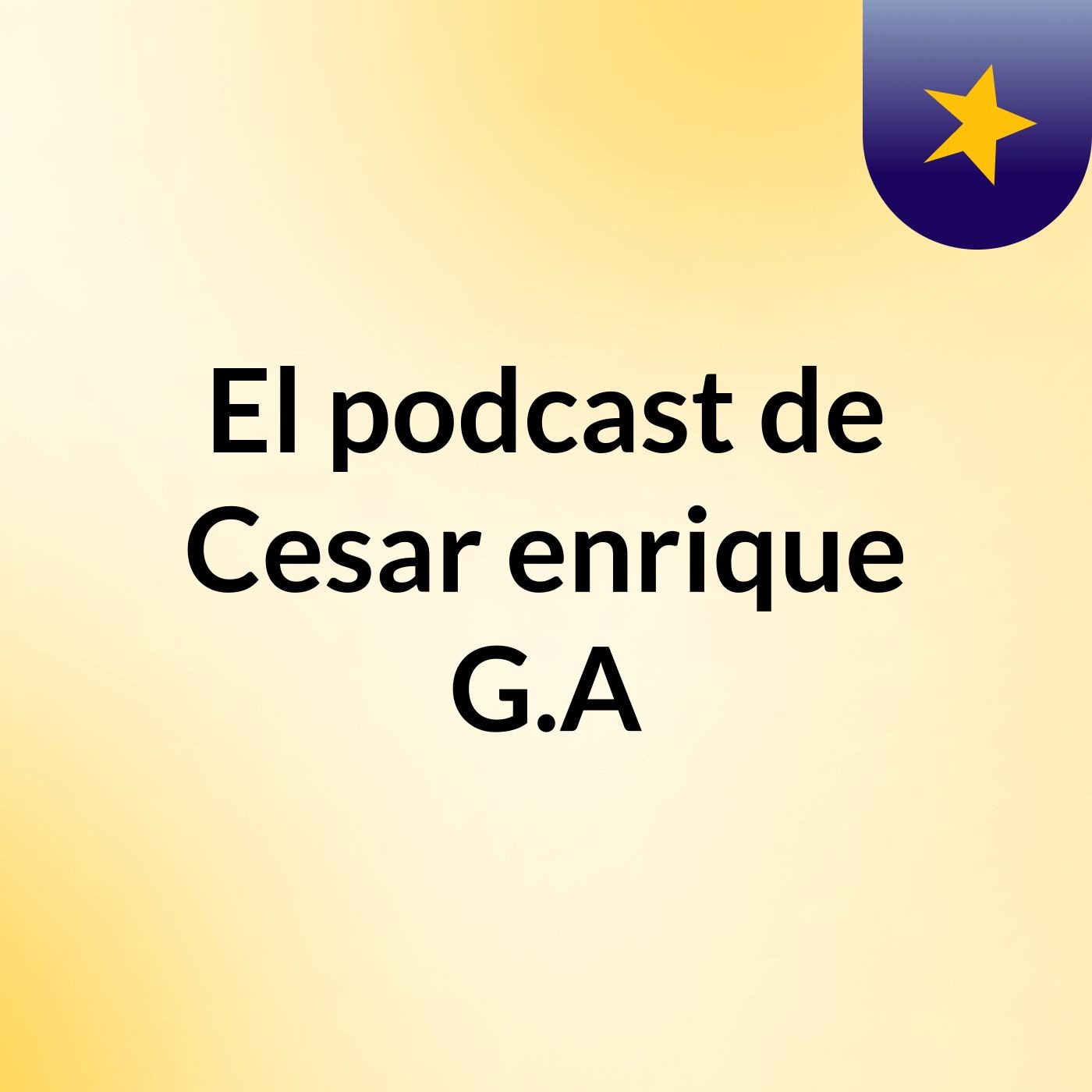 El podcast de Cesar enrique G.A podcast artwork