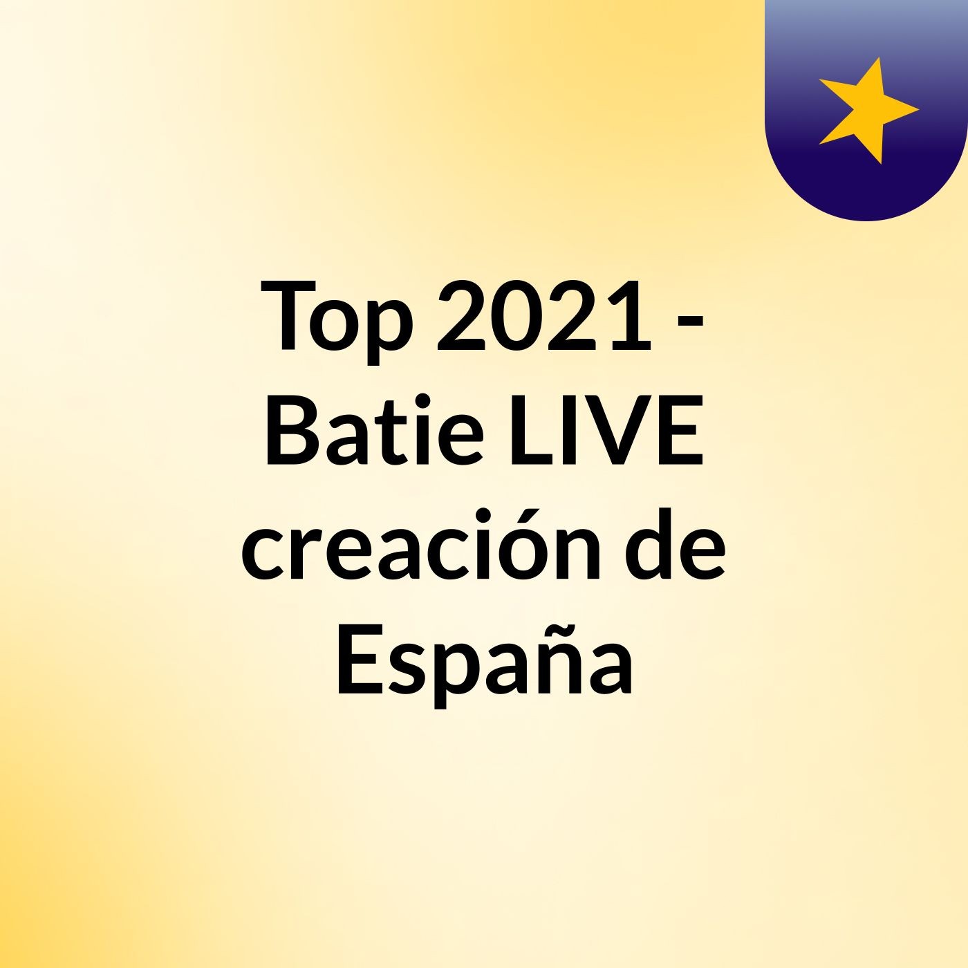 Top 2021 - Batie LIVE creación de España