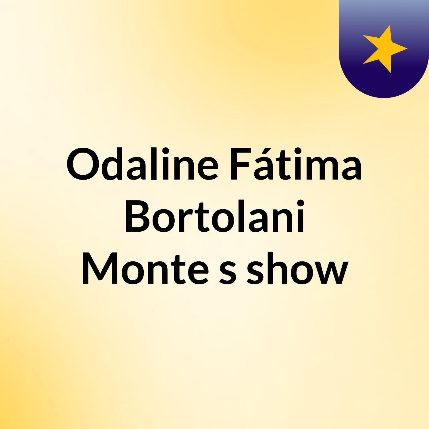 Odaline Fátima Bortolani Monte's show