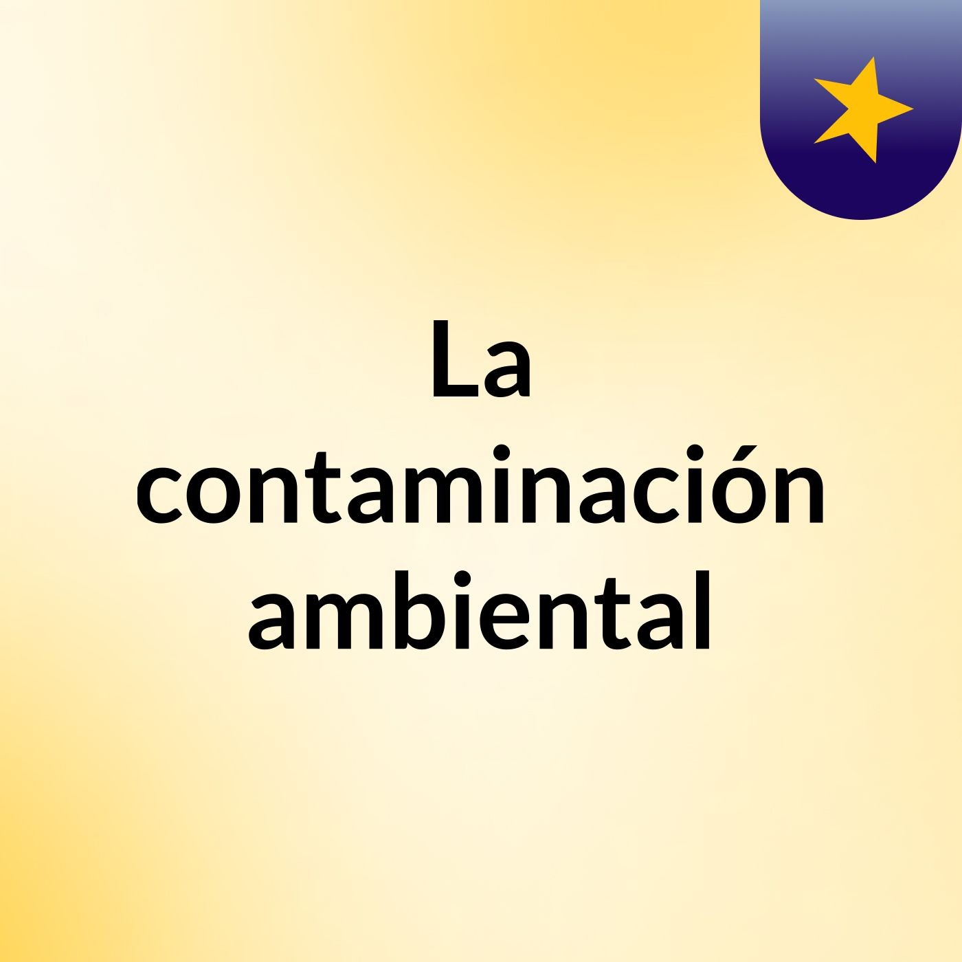 La contaminación ambiental podcast artwork