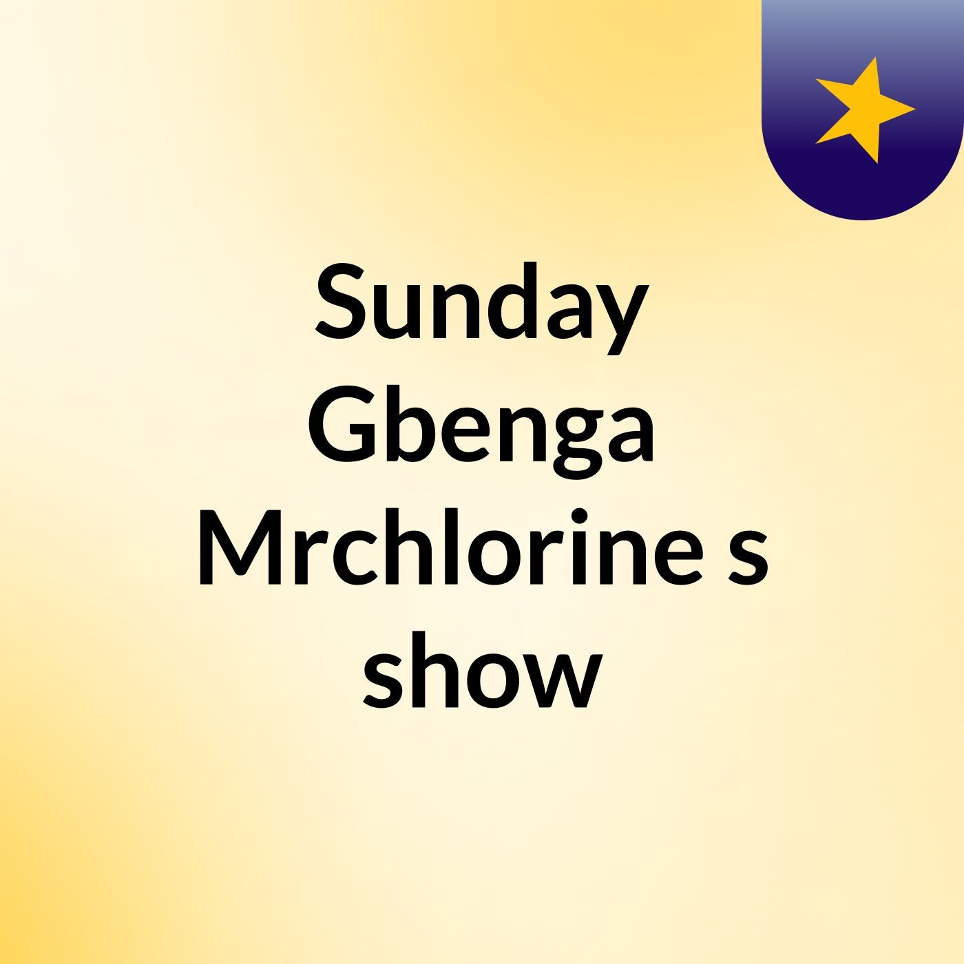 Sunday Gbenga Mrchlorine's show