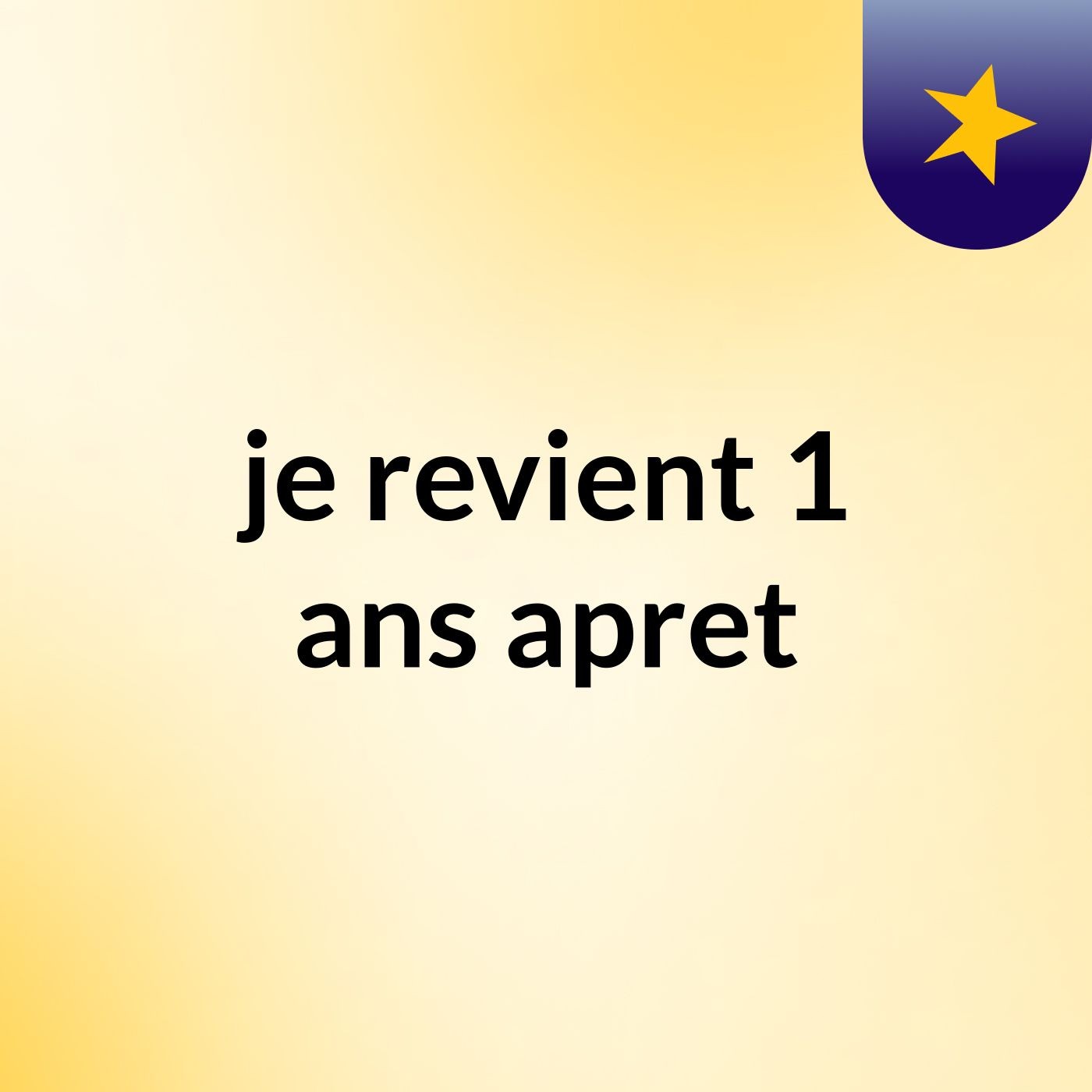 je revient 1 ans  apret