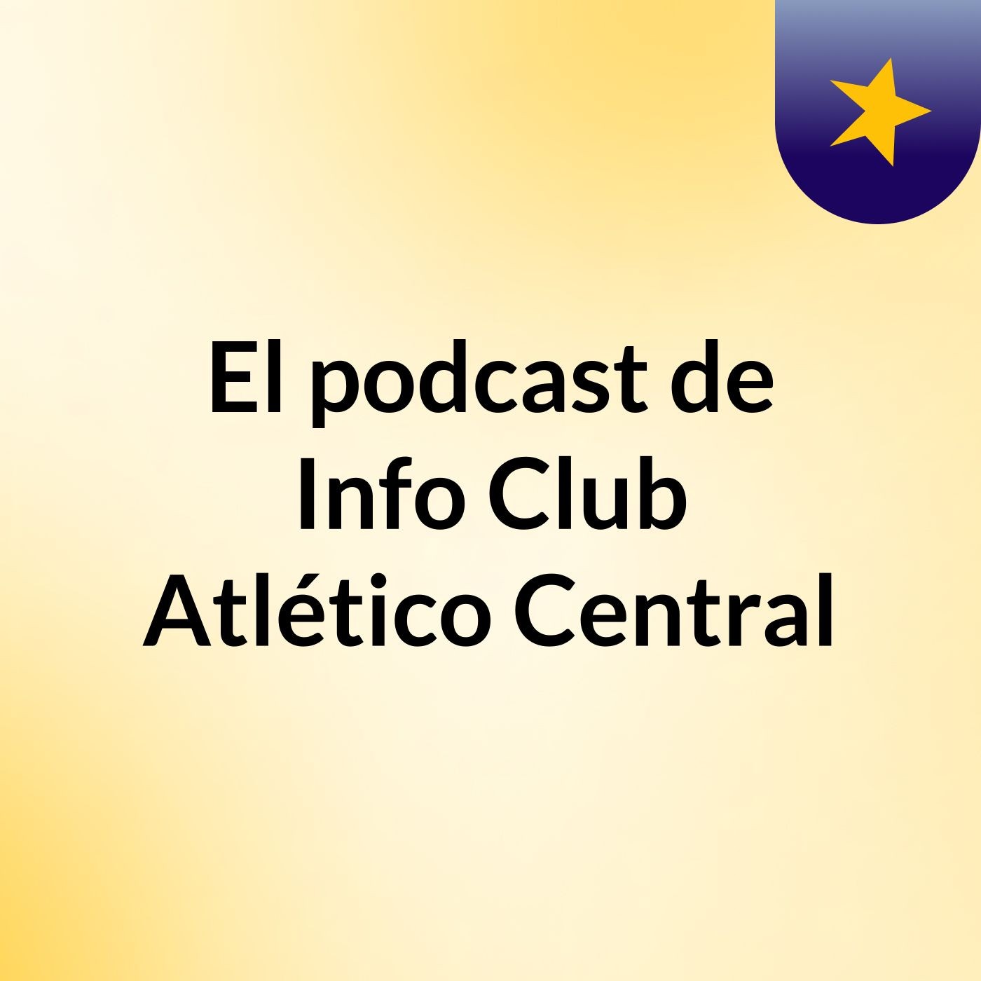 El podcast de Info Club Atlético Central