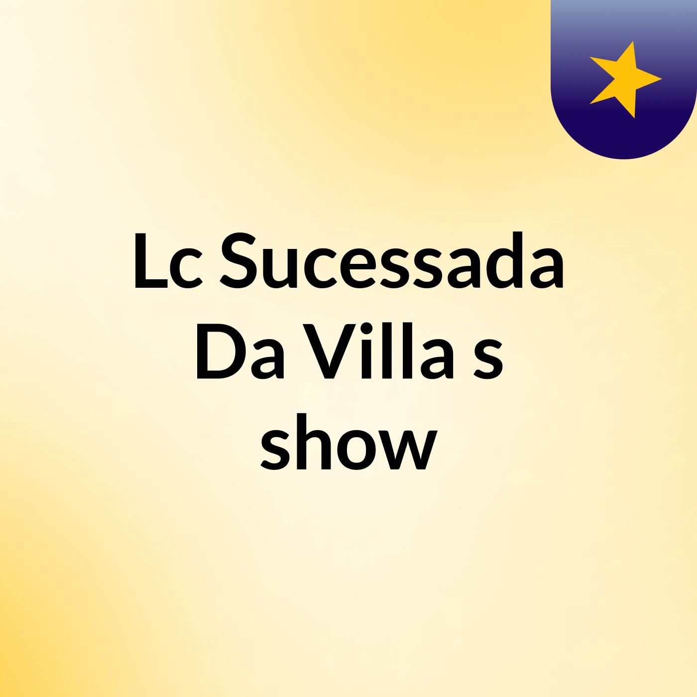 Lc Sucessada Da Villa's show