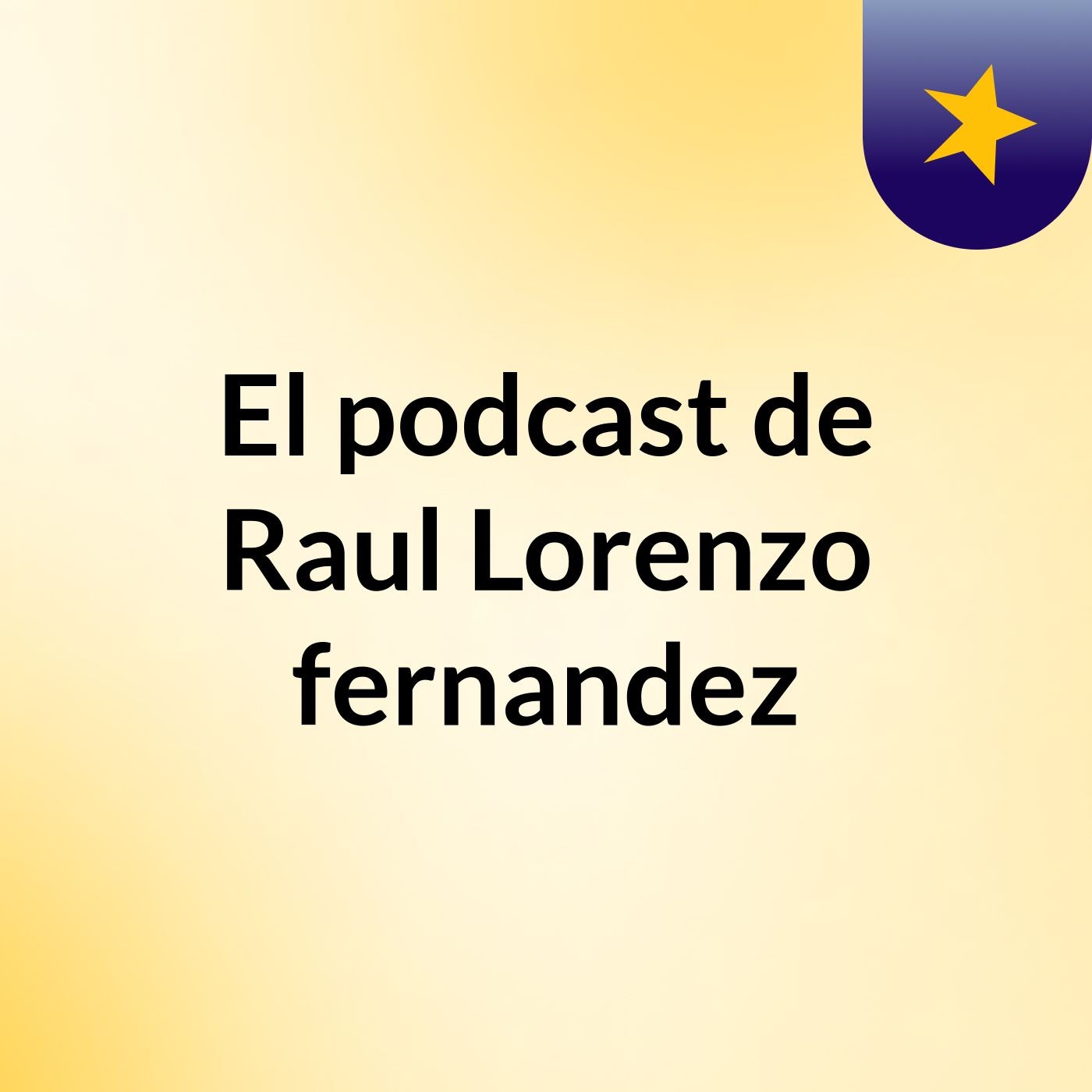 El podcast de Raul Lorenzo fernandez