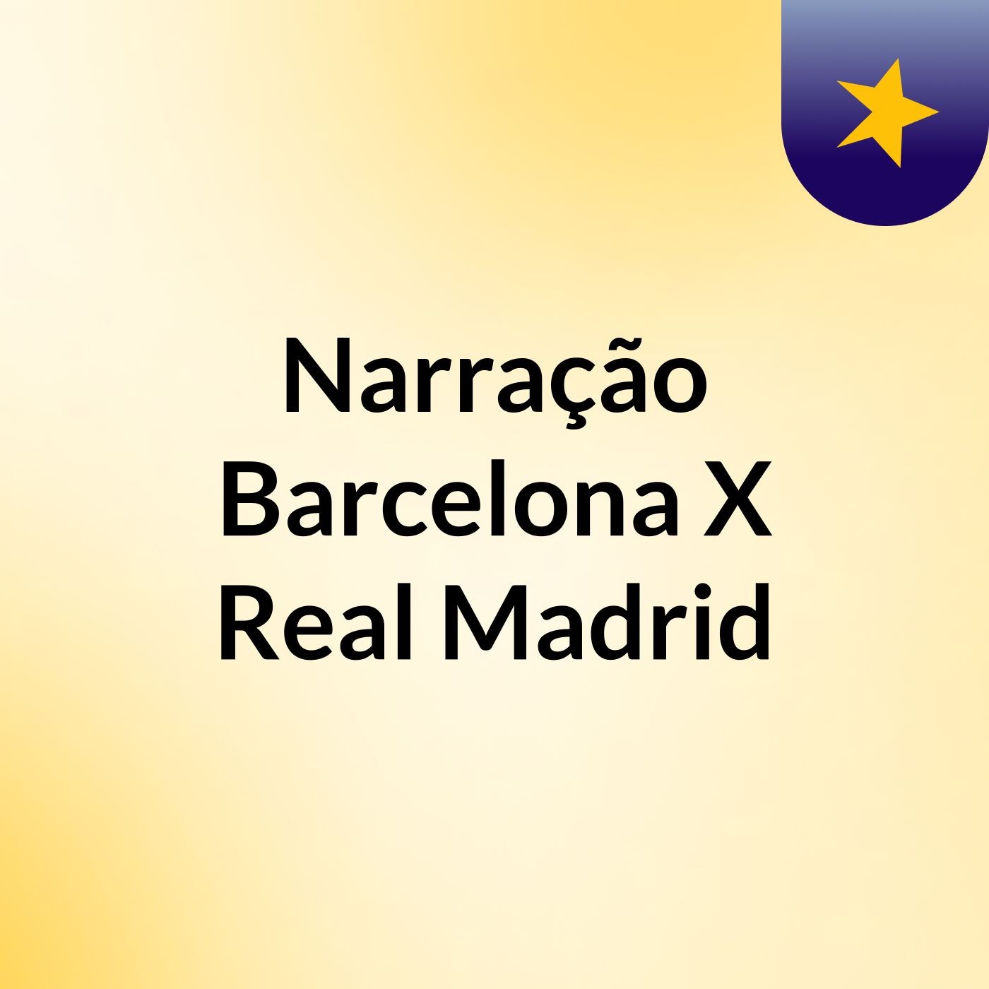 Narração Barcelona X Real Madrid