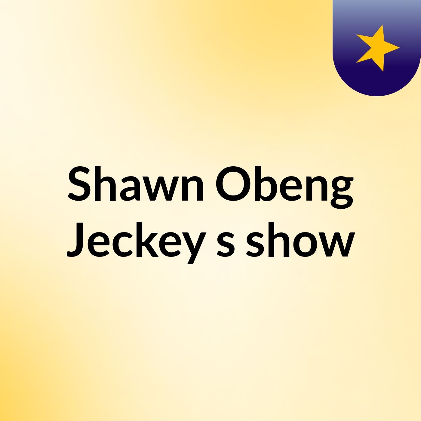 Shawn Obeng Jeckey's show