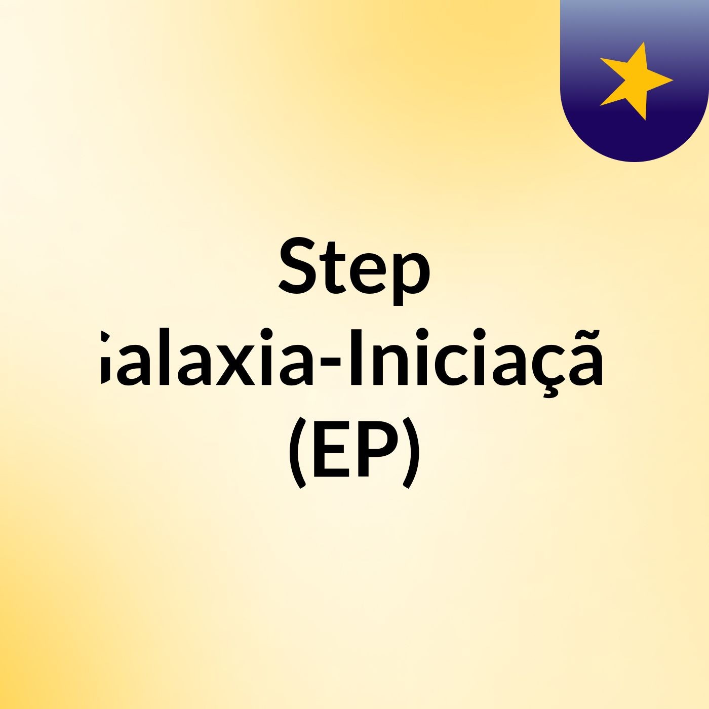 Step Galaxia-Iniciação (EP)