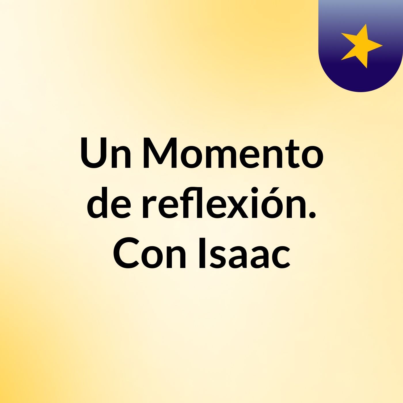 Un Momento de reflexión. Con Isaac