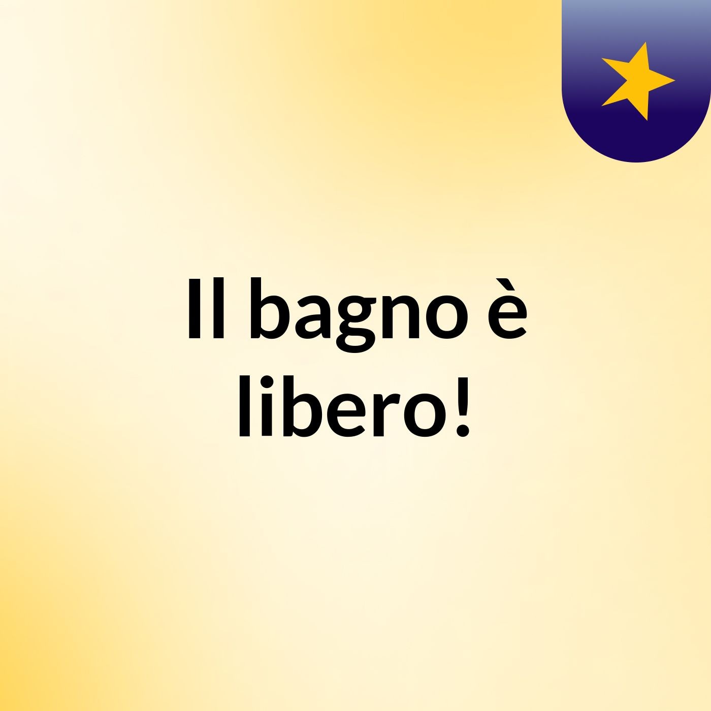 Il bagno è libero!