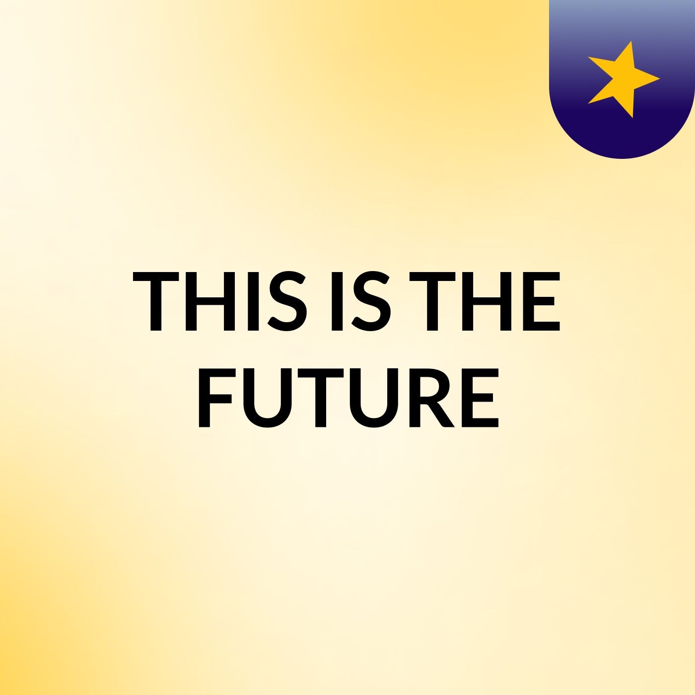 THIS IS THE FUTURE