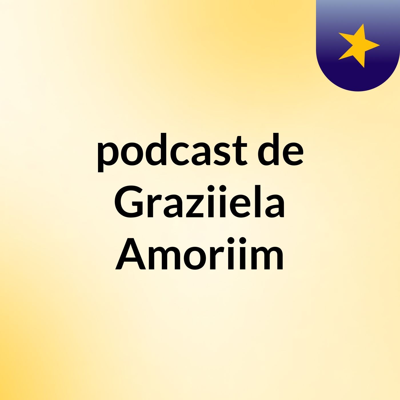 podcast de Graziiela Amoriim