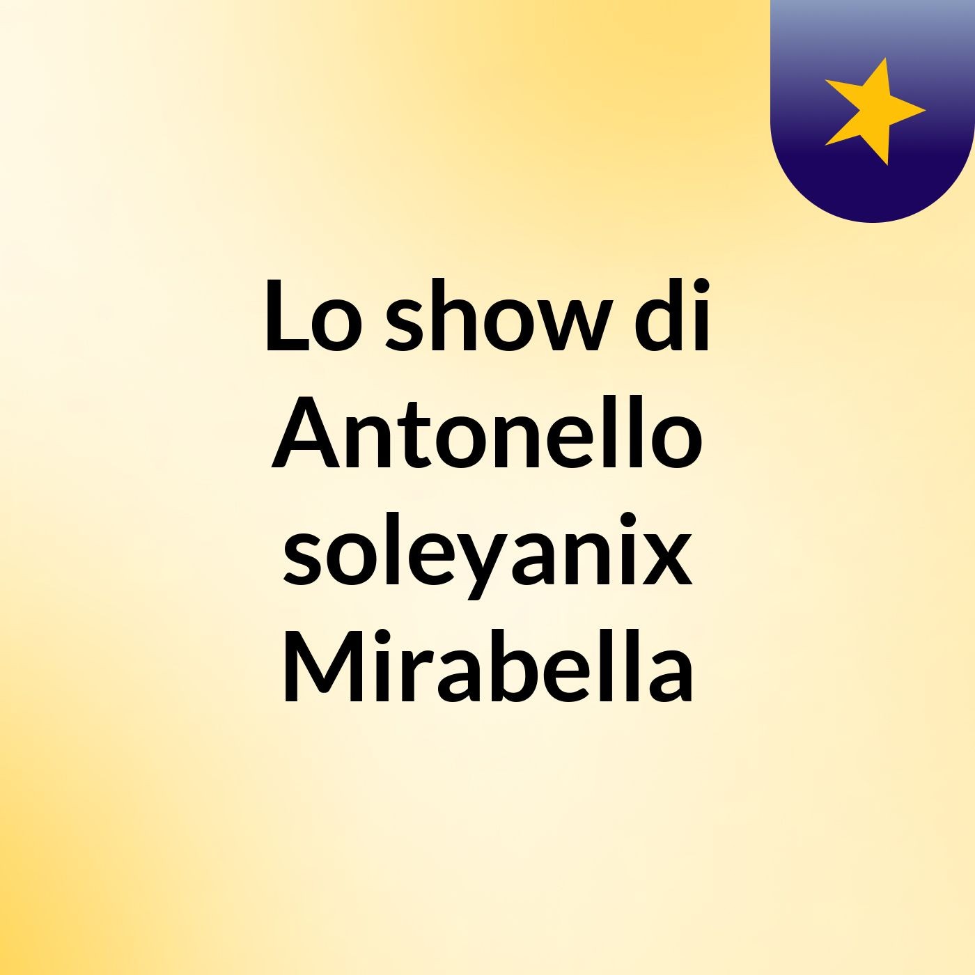 Lo show di Antonello soleyanix Mirabella