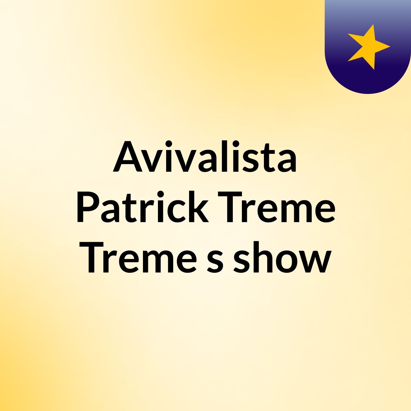 Avivalista Patrick Treme Treme's show