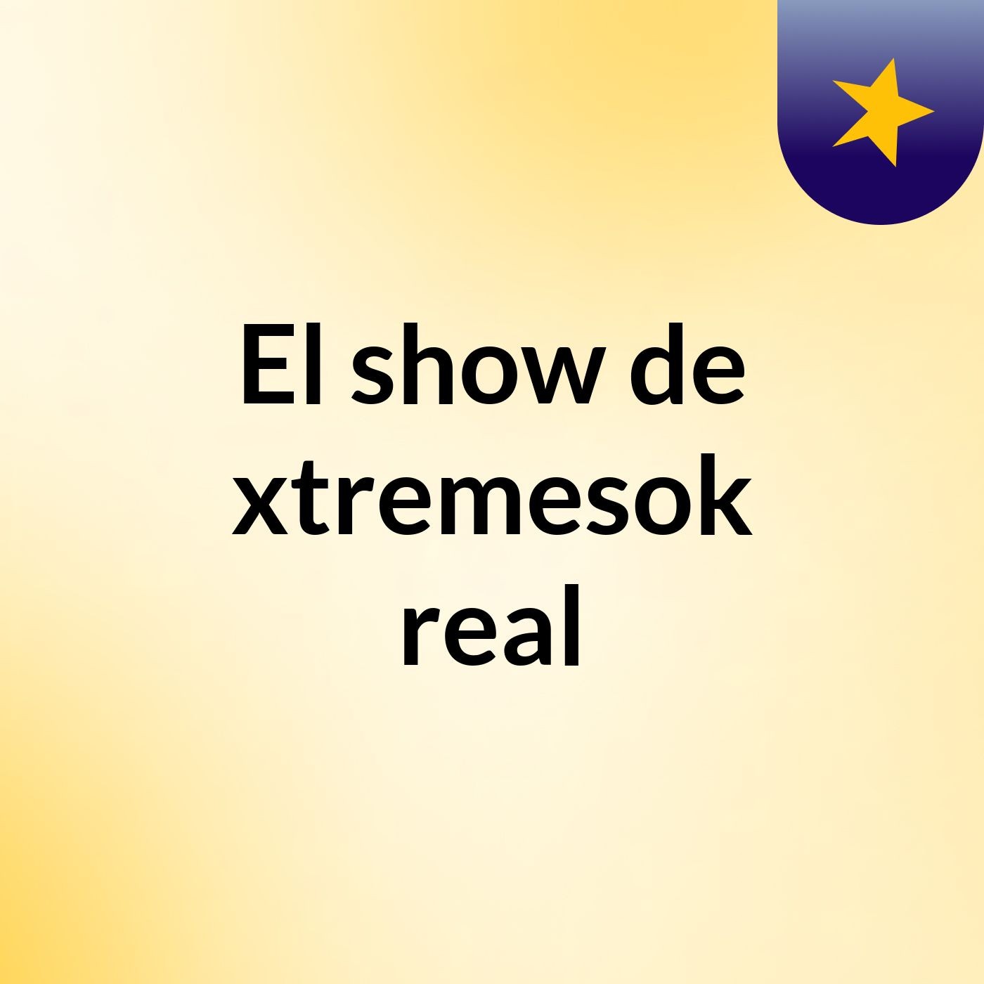 El show de xtremesok real