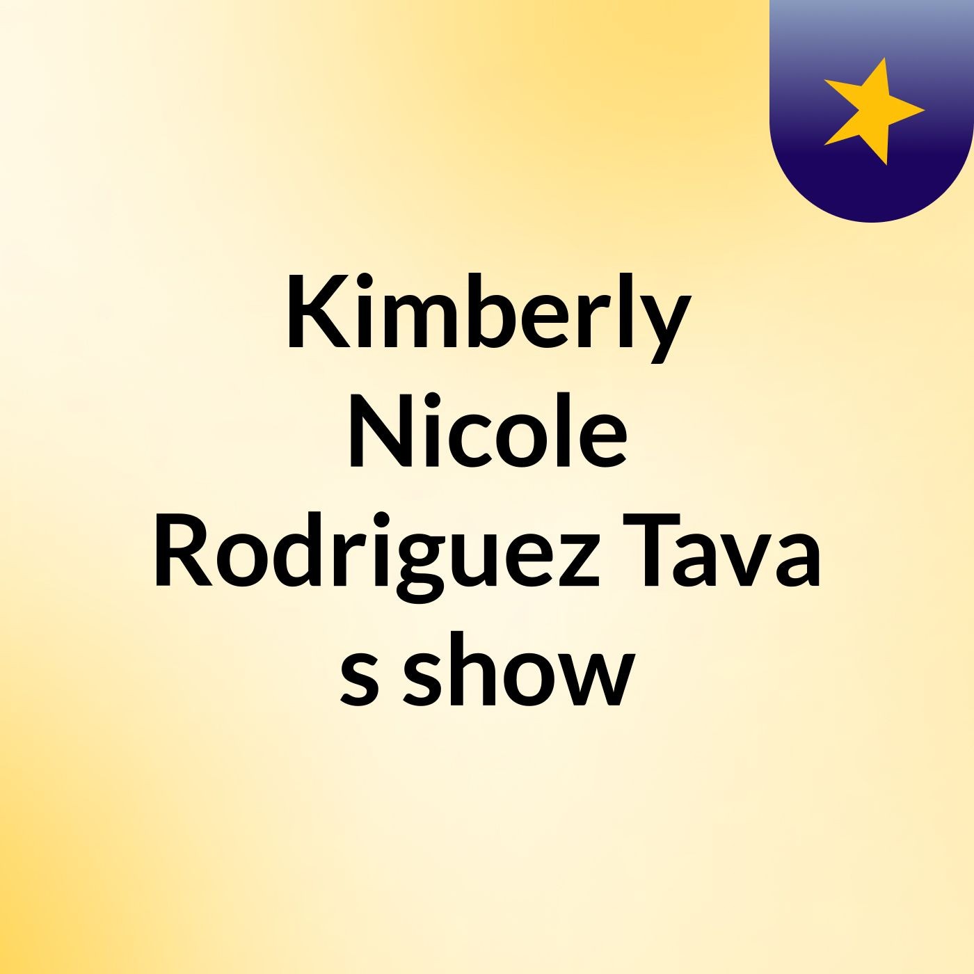 Kimberly Nicole Rodriguez Tava's show