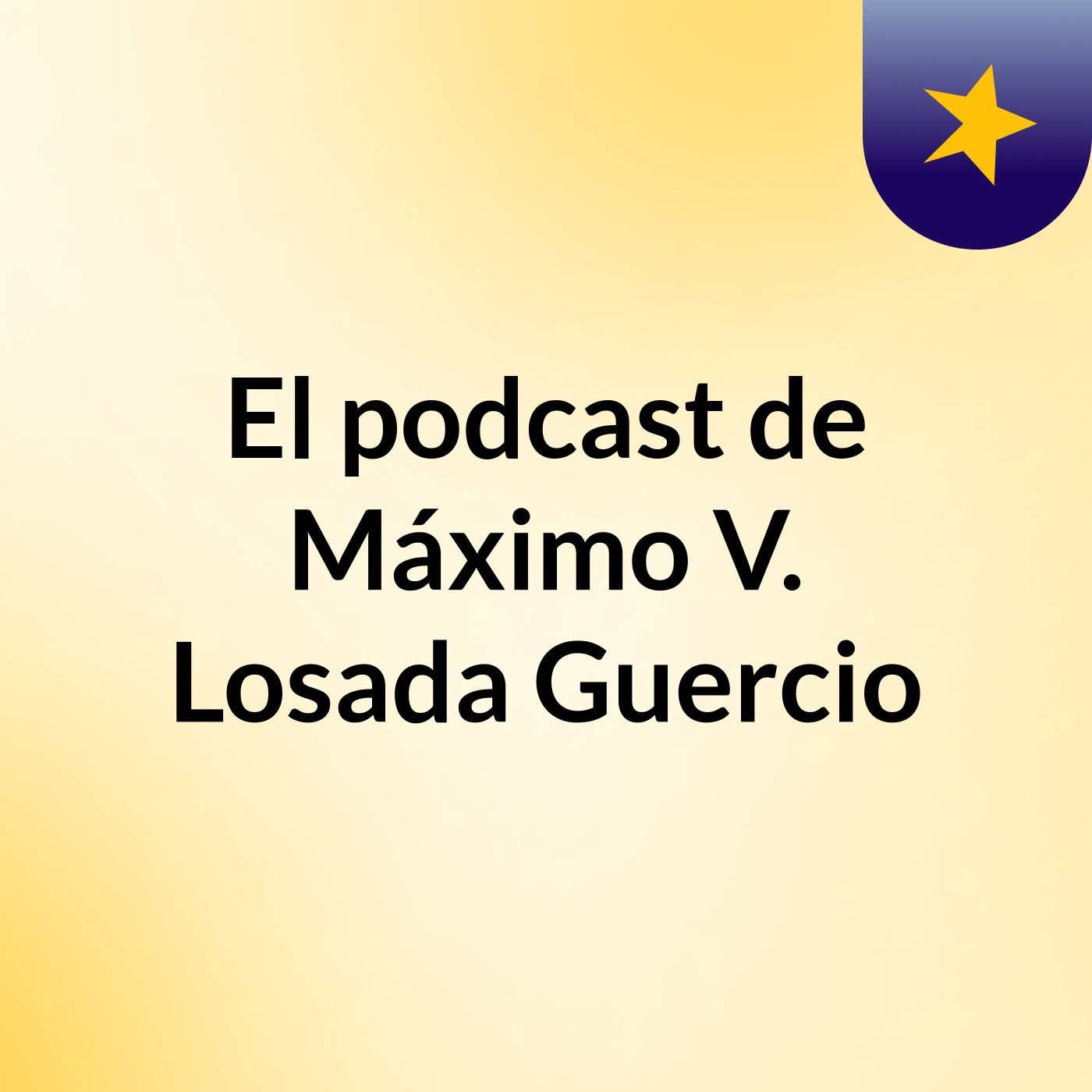 El podcast de Máximo V. Losada Guercio